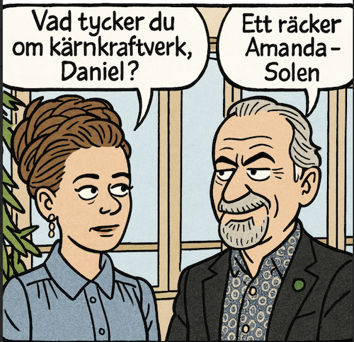 Tecknad bild på Amanda Lind och Daniel Helldén. Amanda säger "Vad tycker du om kärnkraftverk, Daniel?" Daniel svarar "Ett räcker - solen" 