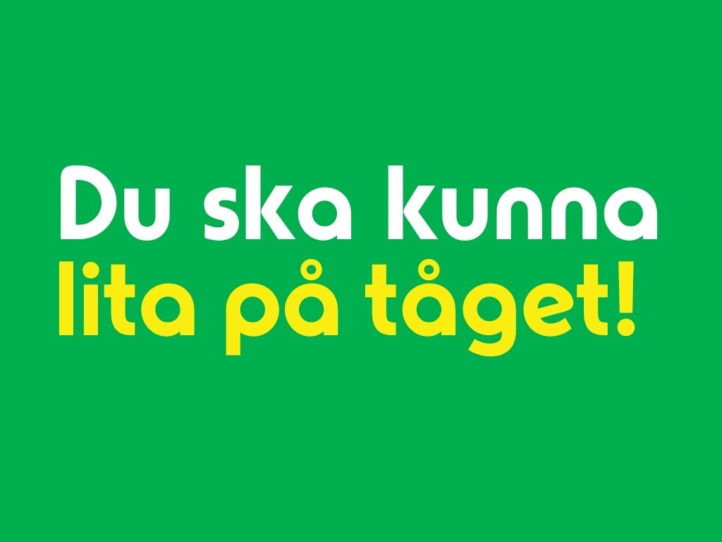 Grön flyer med texten "Du ska kunna lita på tåget!".